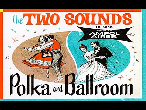 The TWO SOUNDS of The AMPOL AIRES   Polka and Ballroom