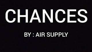 Chances (LYRICS) - Air Supply
