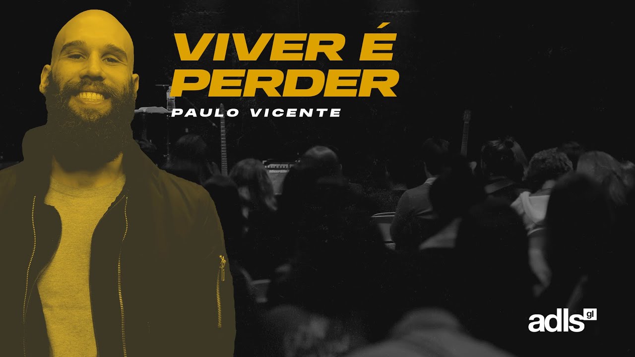 Viver é perder  - Paulo Vicente | GL adls