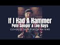 If I Had a Hammer - Pete Seeger & Lee Hays (Cover) by Seth Staton Watkins