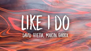 David Guetta, Martin Garrix &amp; Brooks - Like I Do (Lyrics)
