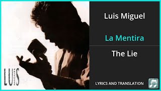 Luis Miguel - La Mentira Lyrics English Translation - Spanish and English Dual Lyrics  - Subtitles