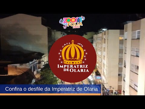 Zoom na Folia 2022 - Desfile da Imperatriz de Olaria (14-05-2022)