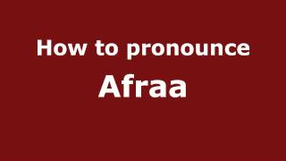 How to pronounce Afraa