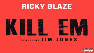 Ricky Blaze - Kill Em (Ft. Jim Jones)