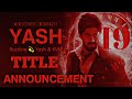 Yash 19 Title Announcement Teaser | Yash 19 | Title | Announcement | Teaser | KVN |Rocking Star Yash