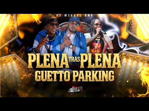 PLENA TRAS PLENA - DJ MIGUEL507 (GHETTO PARKING)🔥 | #LaTakillaMix