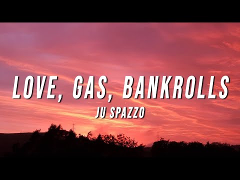 Ju Spazzo - love, gas, bankrolls (Lyrics)
