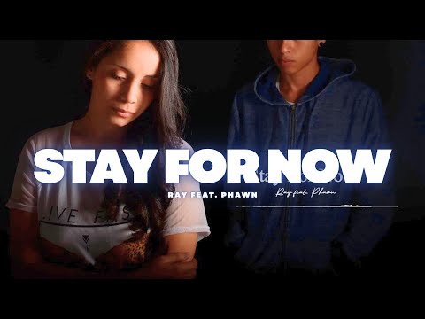 Stay For Now - Ray feat. Phawn
