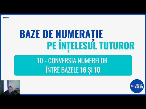 Baze de Numerație pe Înțelesul Tuturor | 10 - Conversia Numerelor între Bazele 16 și 10