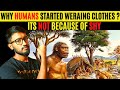 Who Came Up With the Idea of Wearing Clothes?