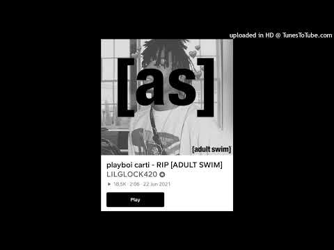 PLAYBOI CARTI - ADULT SWIM [PIERRE BOURNE+ LILGLOCK420]