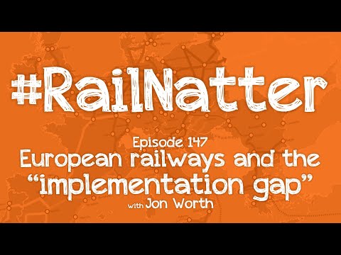 #RailNatter | Episode 147: European railways and the "implementation gap"