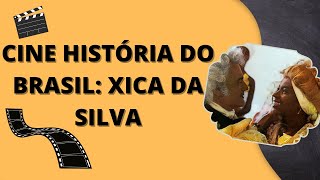 CINE HISTÓRIA DO BRASIL-Resumo e análise do filme XICA DA SILVA