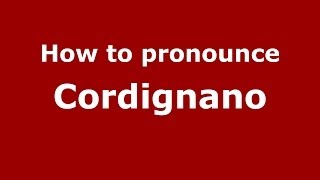 How to pronounce Cordignano