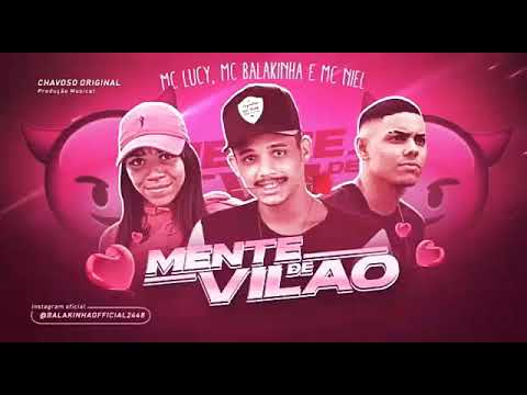 MC BALAKINHA, MC LUCY & MC NIEL - MENTE DE VILÃO - MÚSICA NOVA/SEM VINHETA