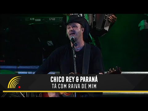Chico Rey & Paraná - Tá Com Raiva De Mim (Ao Vivo Vol. 1)(Vídeo Oficial)