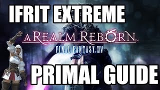 Final Fantasy XIV: A Realm Reborn - Primal Battle: IFRIT EXTREME Guide