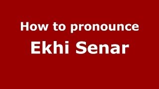 How to pronounce Ekhi Senar