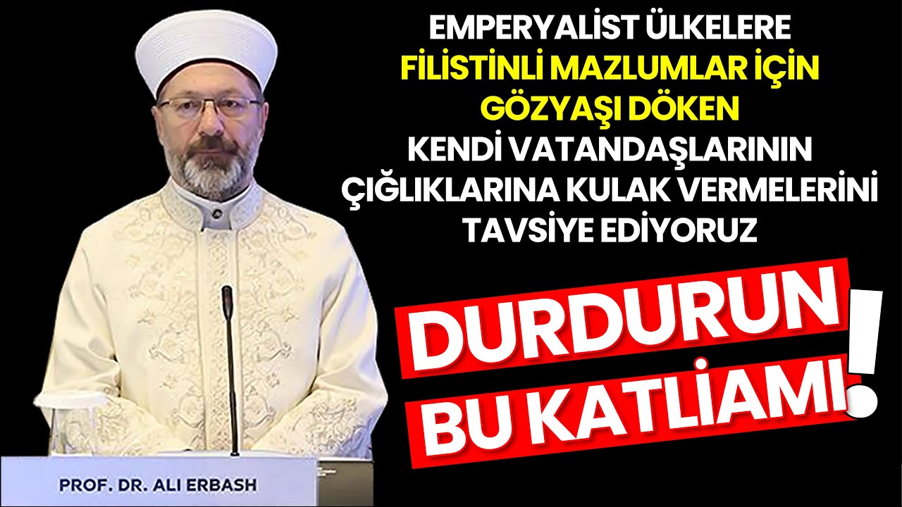 “Filistinli mazlumlar için meydanlara dökülen vatandaşlarının çığlıklarına kulak vermelerini tavsiye ediyoruz”