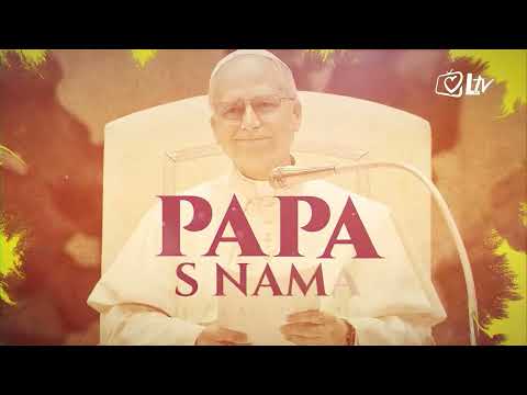 Papa s nama - "Ondje gdje je ljubav pripravna, život doista može procvasti!"