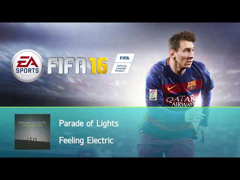 Parade of Lights - Feeling Electric (FIFA 16 Soundtrack)
