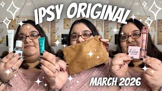 â¨WHERE'S THE VALUE???⨠Ipsy Original March 2026 l Unboxing & First Impressions (Paid/Not PR)