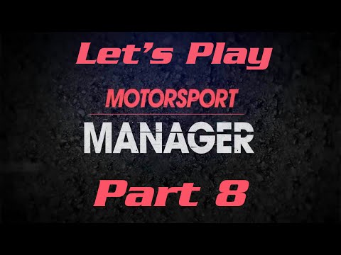 Motorsport Manager: Let's Play - Part 8 'Driver Dilemmas and Dramas'