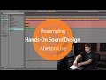 Resampling Hands On Sound Design Ableton Live