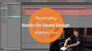 Resampling | Hands-On Sound Design | Ableton Live