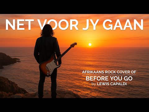 NET VOOR JY GAAN - Afrikaans Rock Cover Song of 'Before You Go' by Lewis Capaldi