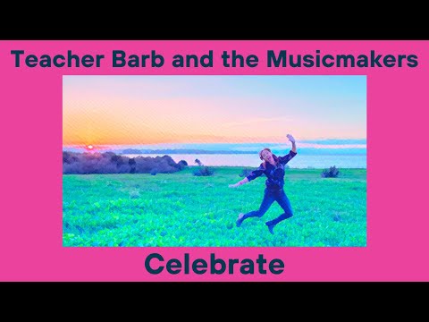"Celebrate" | Teacher Barb and the Musicmakers - Music for Kids and Families!