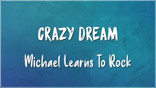 Crazy Dream - Michael Learns To Rock (Lyrics)
