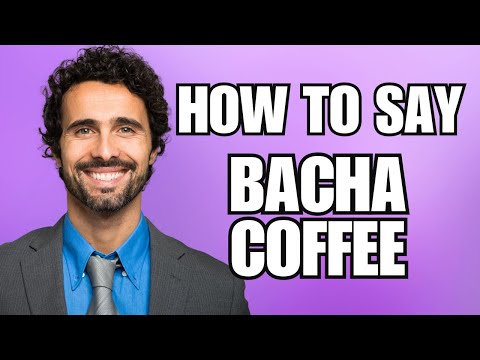 How To Pronounce Bacha Coffee (Correctly)