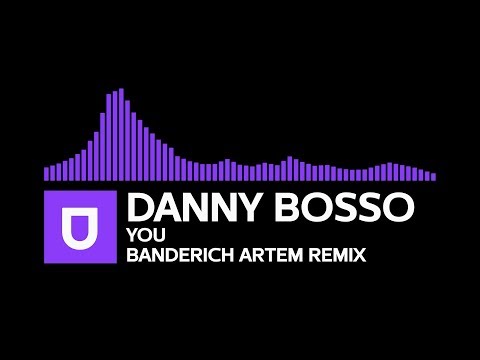 Future Bass | Danny Bosso - You (Banderich Artem Remix) | Umusic Records Release