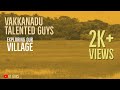 EXPLORING OUR VILLAGE VAKKANADU VLOGS VT GUYS