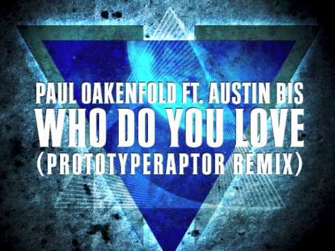 Paul Oakenfold - Who Do You Love (PrototypeRaptor Remix)