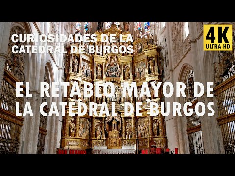 El retablo Mayor de la Catedral de Burgos - Curiosidades de la Catedral de Burgos