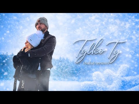 Mateuniooo & Kinga Zdybel - Tylko Ty (Ballad Version)