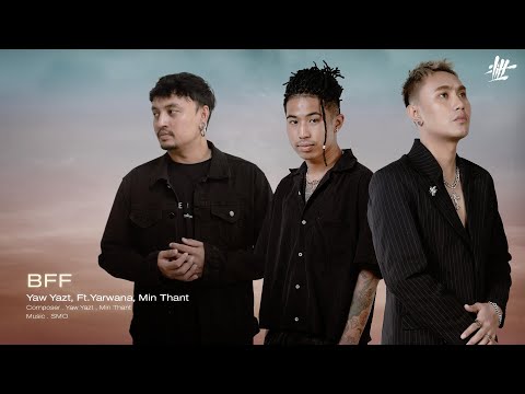 BFF - Yaw Yazt , Yarwana , Min Thant  [Official Audio]