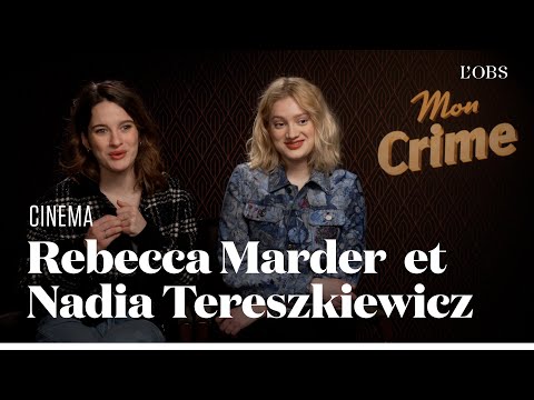 "Mon Crime" de François Ozon : Nadia Tereszkiewicz et Rebecca Marder se confient