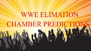 WWE ELIMATION CHAMBER PREDICTIONS (2018)