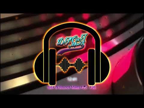 GBX & Bounce Mixes #35 & #36