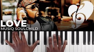 How To Play &quot;LOVE&quot; By Musiq Soulchild (Part 1) | Piano Tutorial (Neo Soul R&amp;B)
