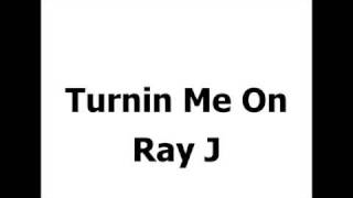 Ray J - Turning me on W/ Download