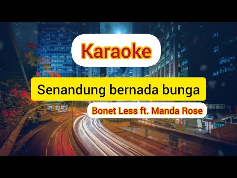 Karaoke ~ Senandung Bernada Bunga ( Bonet Less ft. Manda Rose )