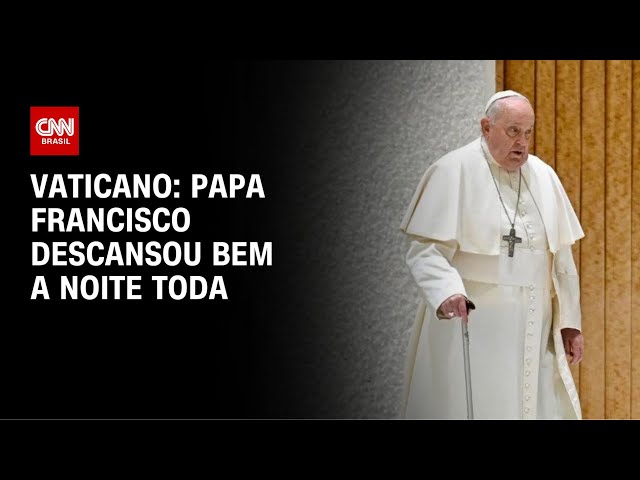 Vaticano: Papa Francisco Descansou Bem a Noite Toda | CNN Novo dia