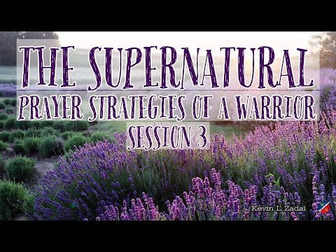 The Supernatural Prayer Strategies of a Warrior Session 3