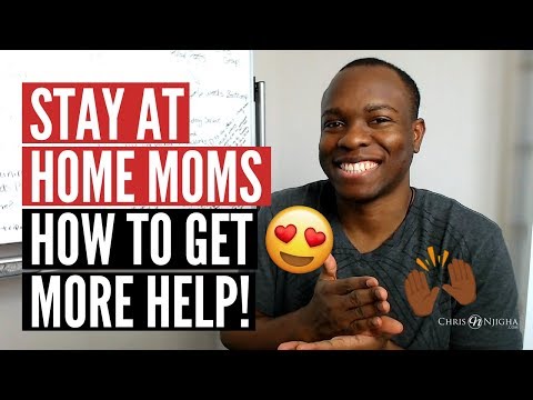 Stay at Home Moms: How to Get 10x More HELP From Spouses to Work Your Home Based Business [BEST TIP]