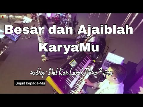 BESAR DAN AJAIBLAH KARYAMU -medley Sbab Kau Layak Trima Pujian